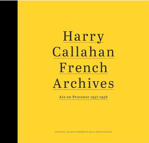 Harry Callahan: French Archives: Aix-en-Provence 1957–1958
